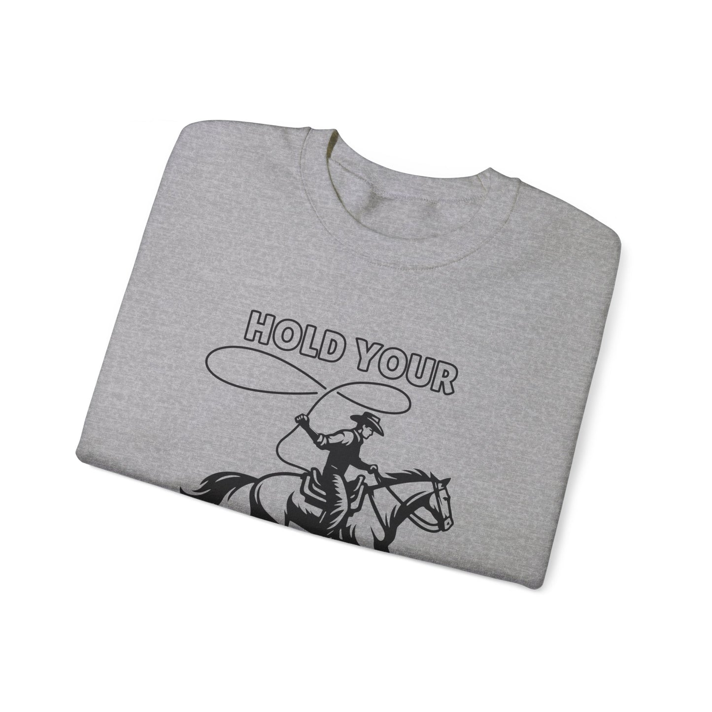 Hold Your Horses Crewneck