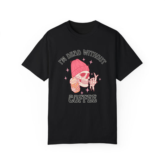 I'm Dead Without Coffee Tee