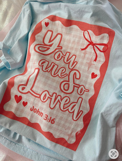 You Are So Loved Tee